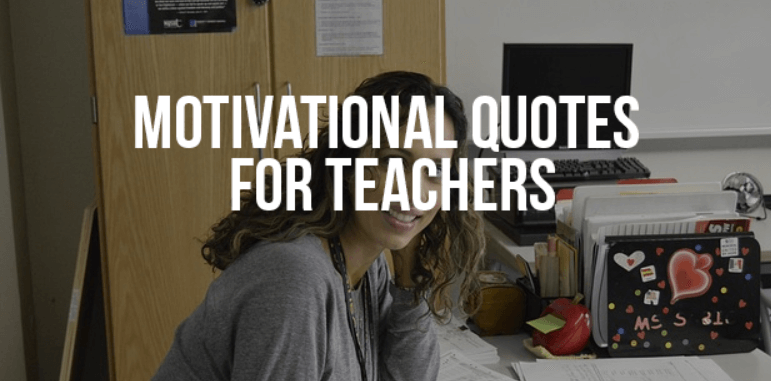 35+ Short Motivational Quotes for Teachers with Images – Quotes Yard