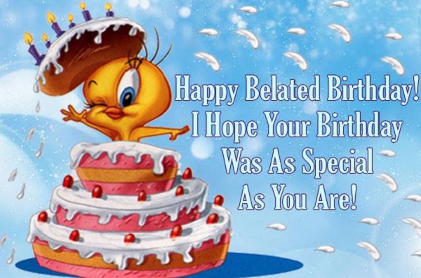 30 Top Belated Birthday Wishes and Messages 2023 - Quotes Yard