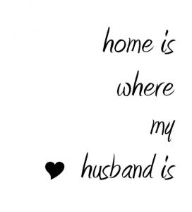 Husband Home Quote