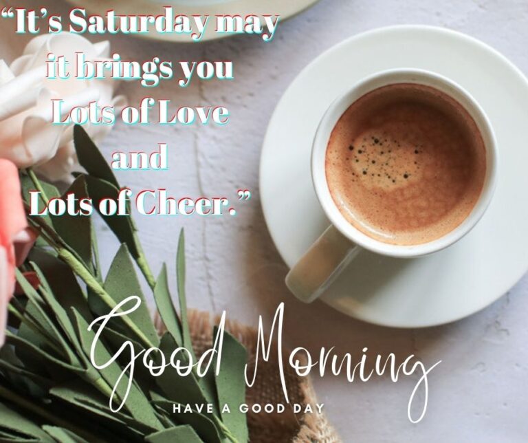 Best 50 Saturday Morning Inspirational Quotes 2022 - Quotes Yard